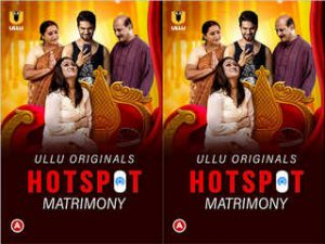 Hotspot – (Matrimony) Episode 1 Hotspot – (Matrimony) Episode 1