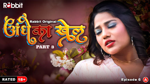 Andhe Ka Khel Part 3 2023 Rabbit Originals Hot Web Series Episode 06 Andhe Ka Khel Part 3 2023 Rabbit Originals Hot Web Series Episode 06