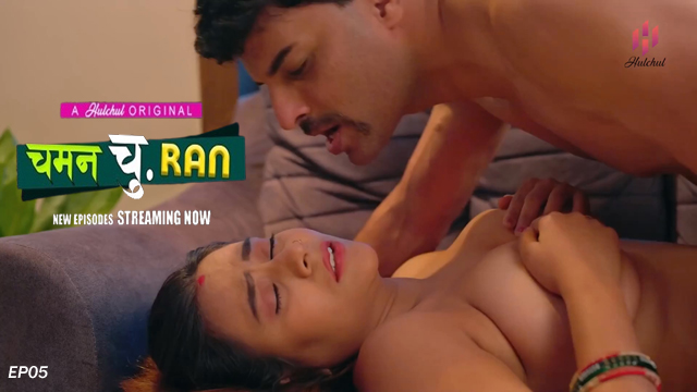 Chaman Churan 2024 Hulchul Originals Hot Web Series Episode 05 Chaman Churan 2024 Hulchul Originals Hot Web Series Episode 05