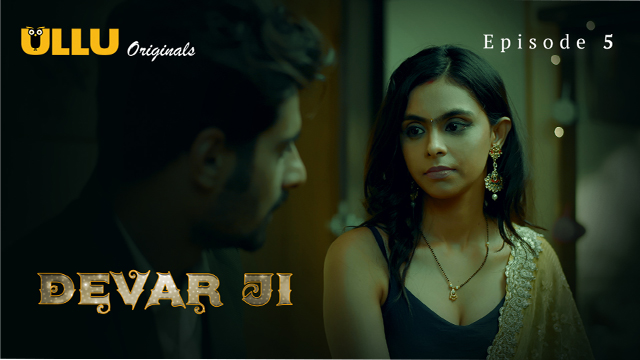 Devar Ji Part 2 2024 Ullu Originals Hot Web Series Episode 05 Devar Ji Part 2 2024 Ullu Originals Hot Web Series Episode 05
