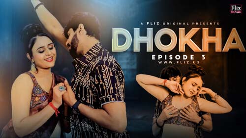 Dhokha 2023 FlizMovies Originals Hot Web Series Episode 03 Dhokha 2023 FlizMovies Originals Hot Web Series Episode 03