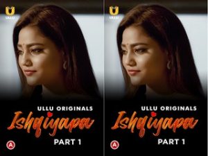 Ishqiyapa – Part 1 Episode 1