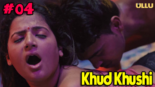 Khud Khushi Part 1 Ullu Originals Hot Web Series Episode 04 Khud Khushi Part 1 Ullu Originals Hot Web Series Episode 04