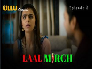 Laal Mirch Part 2 – S01E06 Laal Mirch Part 2 – S01E06