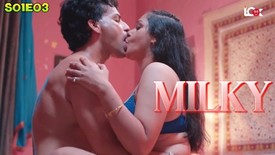 Milky – 2024 – S01E03 – Hindi Hot Web Series – LookEntertainment Milky – 2024 – S01E03 – Hindi Hot Web Series – LookEntertainment