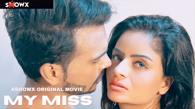 My Miss 2023 ShowX Originals Hindi Uncut My Miss 2023 ShowX Originals Hindi Uncut