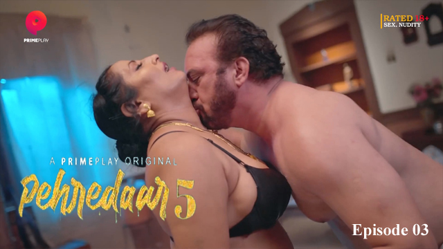 Pehredaar 5 2023 PrimePlay Originals Hot Web Series Episode 03 Pehredaar 5 2023 PrimePlay Originals Hot Web Series Episode 03